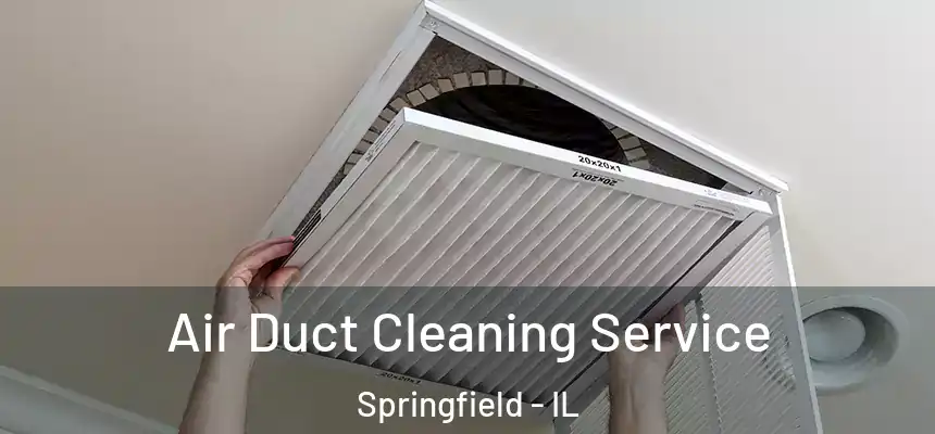  Air Duct Cleaning Service Springfield - IL