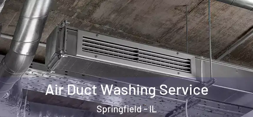 Air Duct Washing Service Springfield - IL