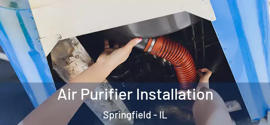  Air Purifier Installation Springfield - IL