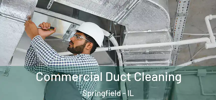  Commercial Duct Cleaning Springfield - IL