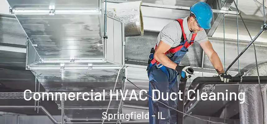  Commercial HVAC Duct Cleaning Springfield - IL