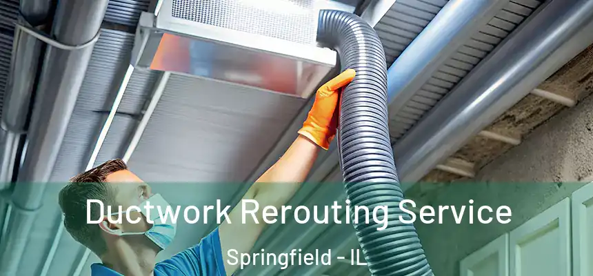  Ductwork Rerouting Service Springfield - IL
