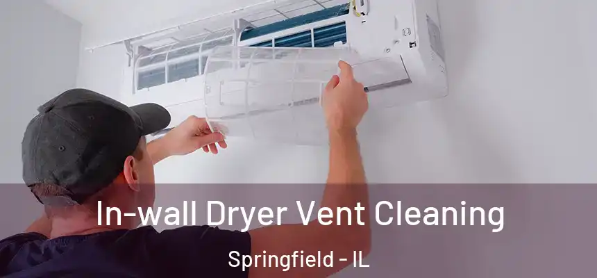  In-wall Dryer Vent Cleaning Springfield - IL
