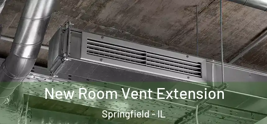 New Room Vent Extension Springfield - IL